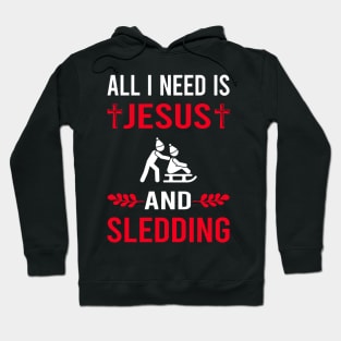 I Need Jesus And Sledding Sledging Sleighing Hoodie